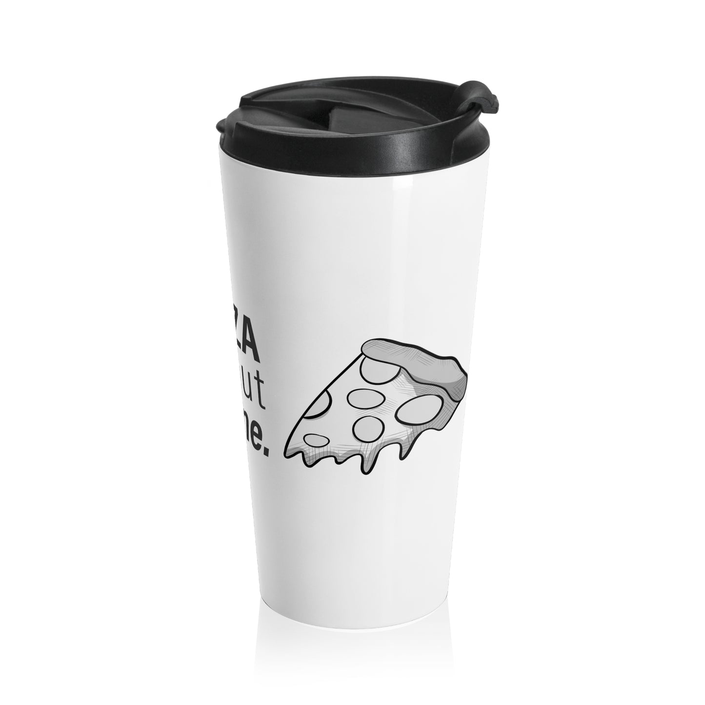 "Eat Your Pizza" - Stainless Steel Travel Mug