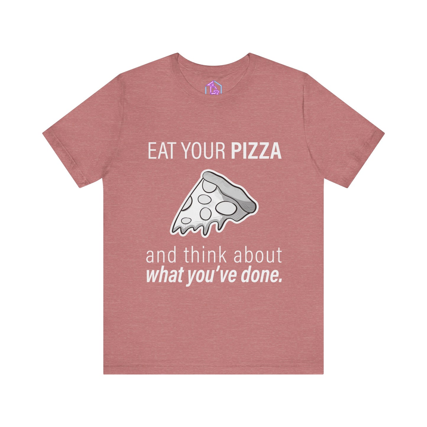 "Eat Your Pizza" - Short Sleeve Tee (Multiple Color Options)