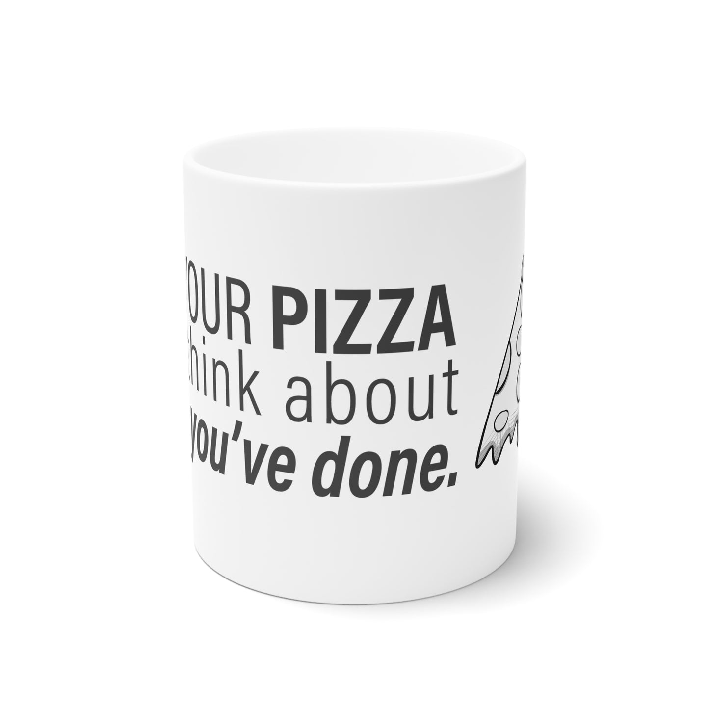"Eat Your Pizza" - Ceramic Mugs (11oz\15oz\20oz)