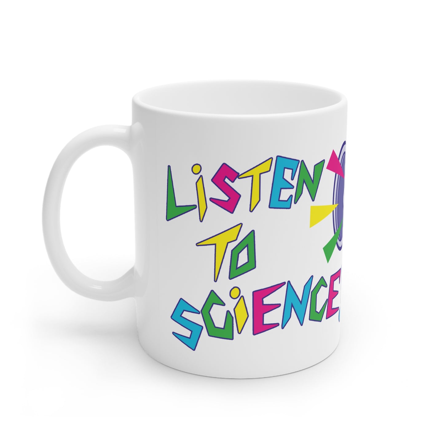 "Listen to Science!" - Ceramic Mugs (11oz/15oz/20oz)