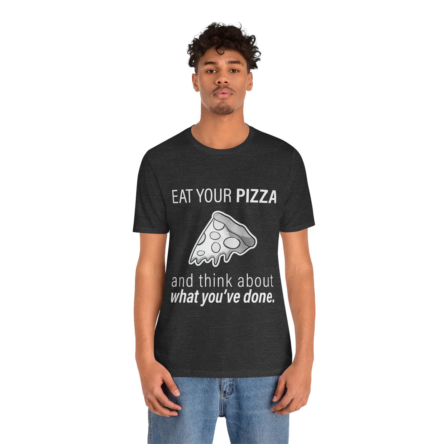 "Eat Your Pizza" - Short Sleeve Tee (Multiple Color Options)