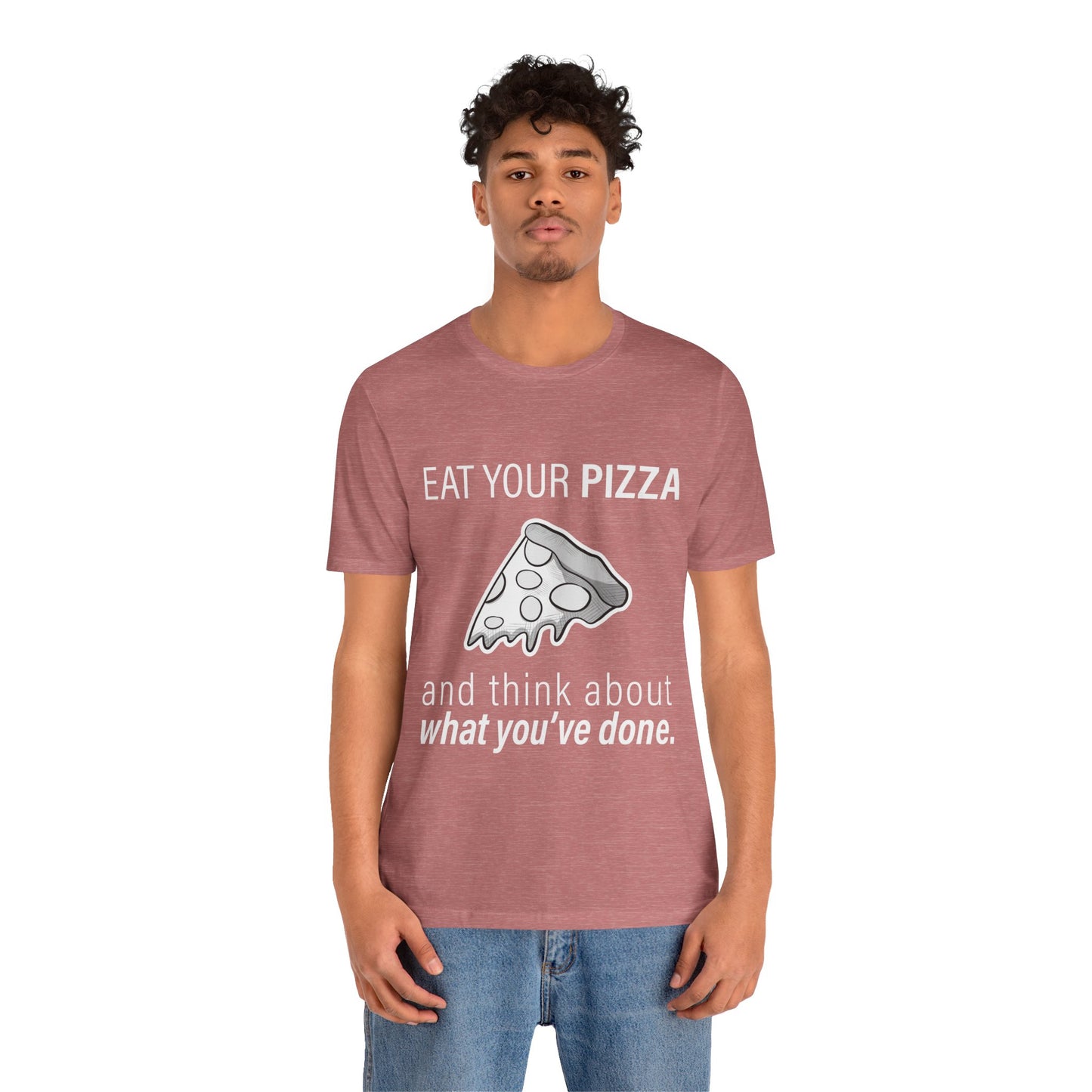 "Eat Your Pizza" - Short Sleeve Tee (Multiple Color Options)