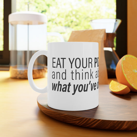 "Eat Your Pizza" - Ceramic Mugs (11oz\15oz\20oz)