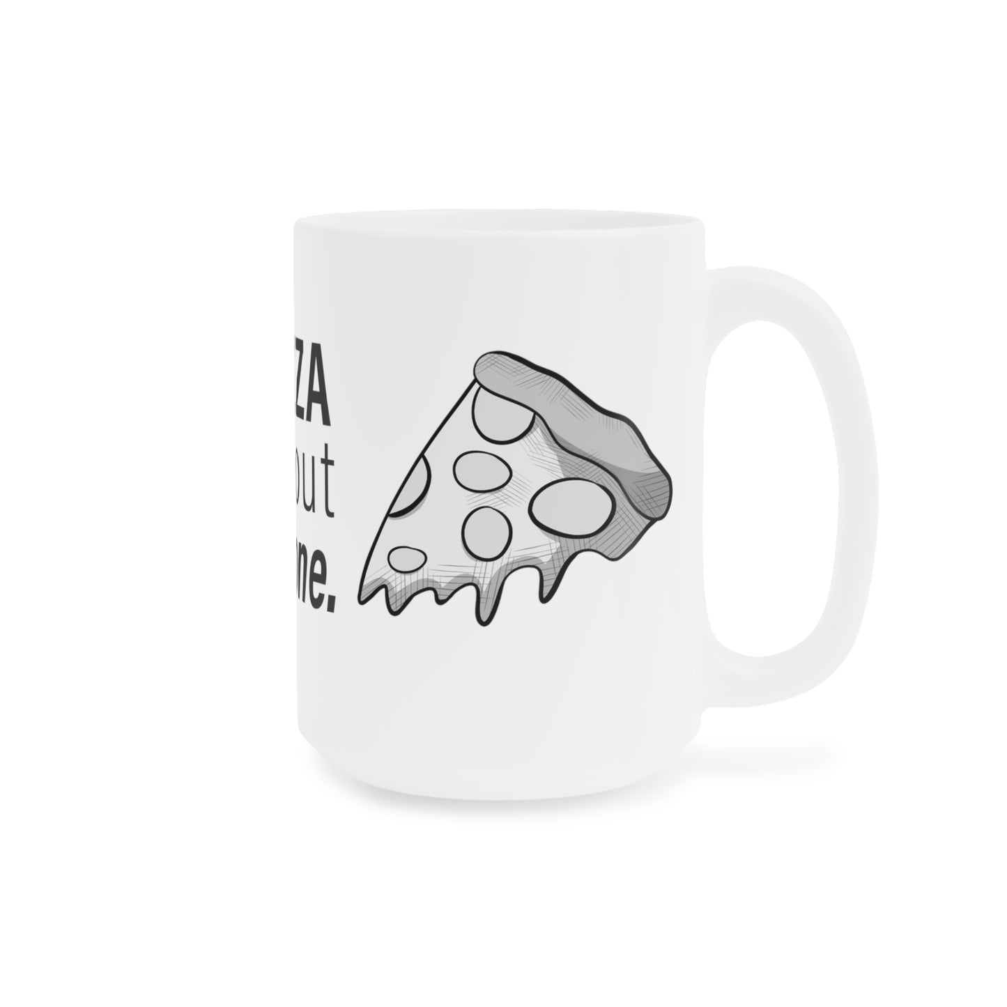 "Eat Your Pizza" - Ceramic Mugs (11oz\15oz\20oz)