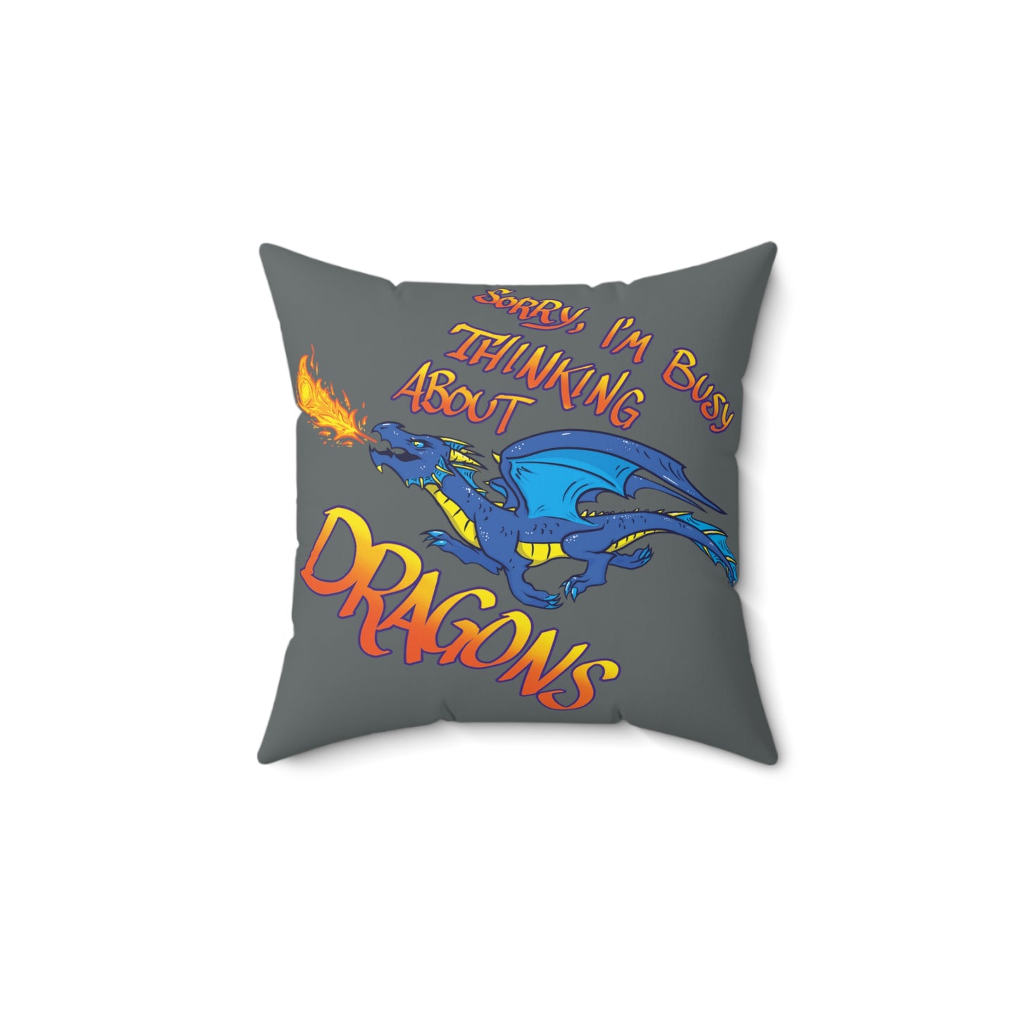 "Thinkin' About Dragons" Square Pillow