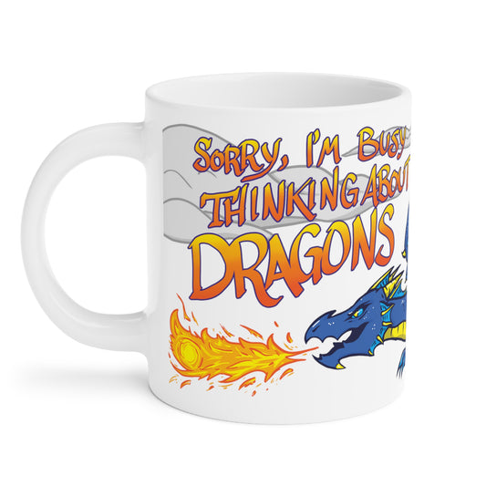 "Thinkin' About Dragons" - Ceramic Mugs (11oz/15oz/20oz)