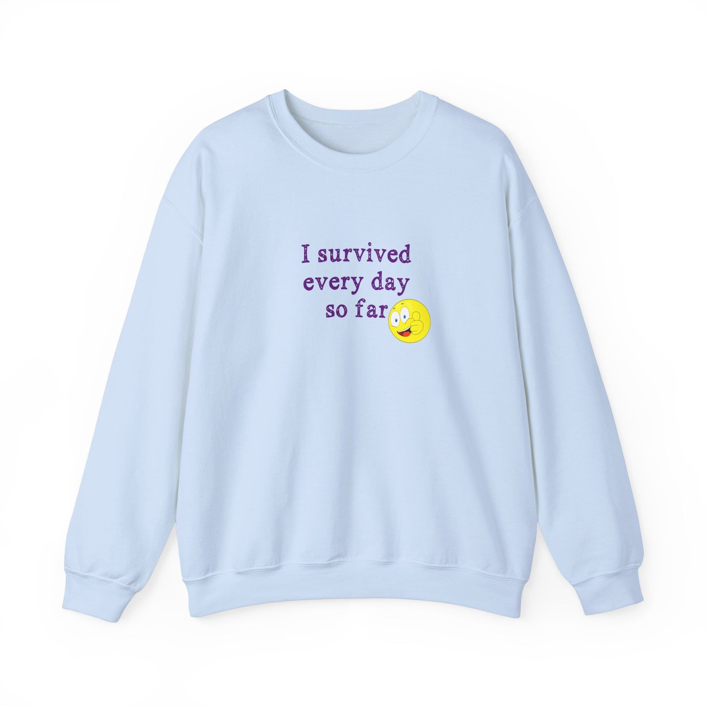 "I'm Still Here!" Crew Neck Sweatshirt