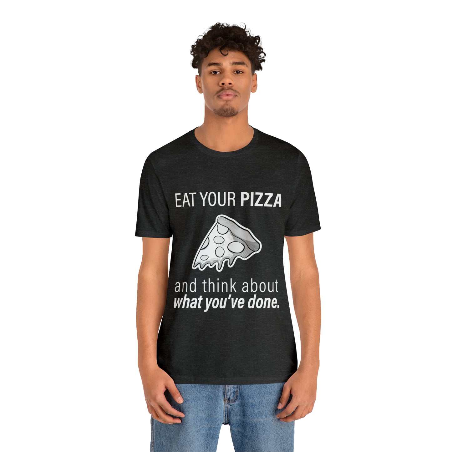 "Eat Your Pizza" - Short Sleeve Tee (Multiple Color Options)