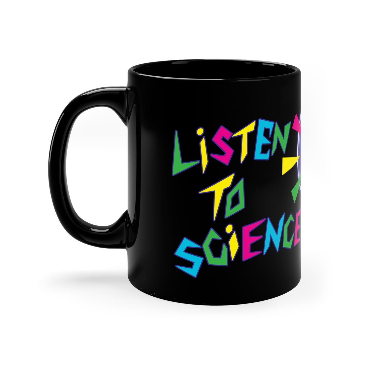 "Listen to Science!" - Black Mug (11oz)