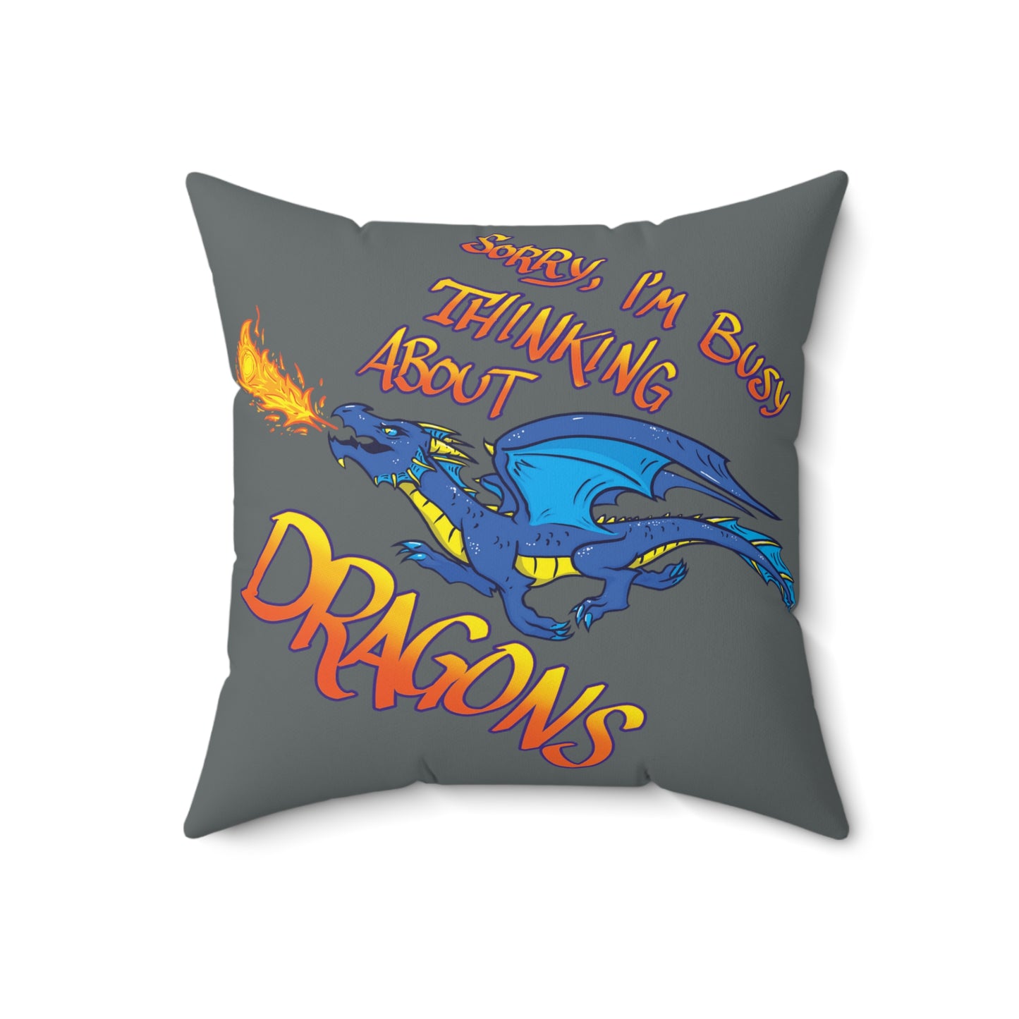 "Thinkin' About Dragons" Square Pillow