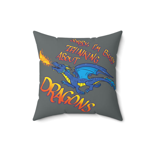 "Thinkin' About Dragons" Square Pillow