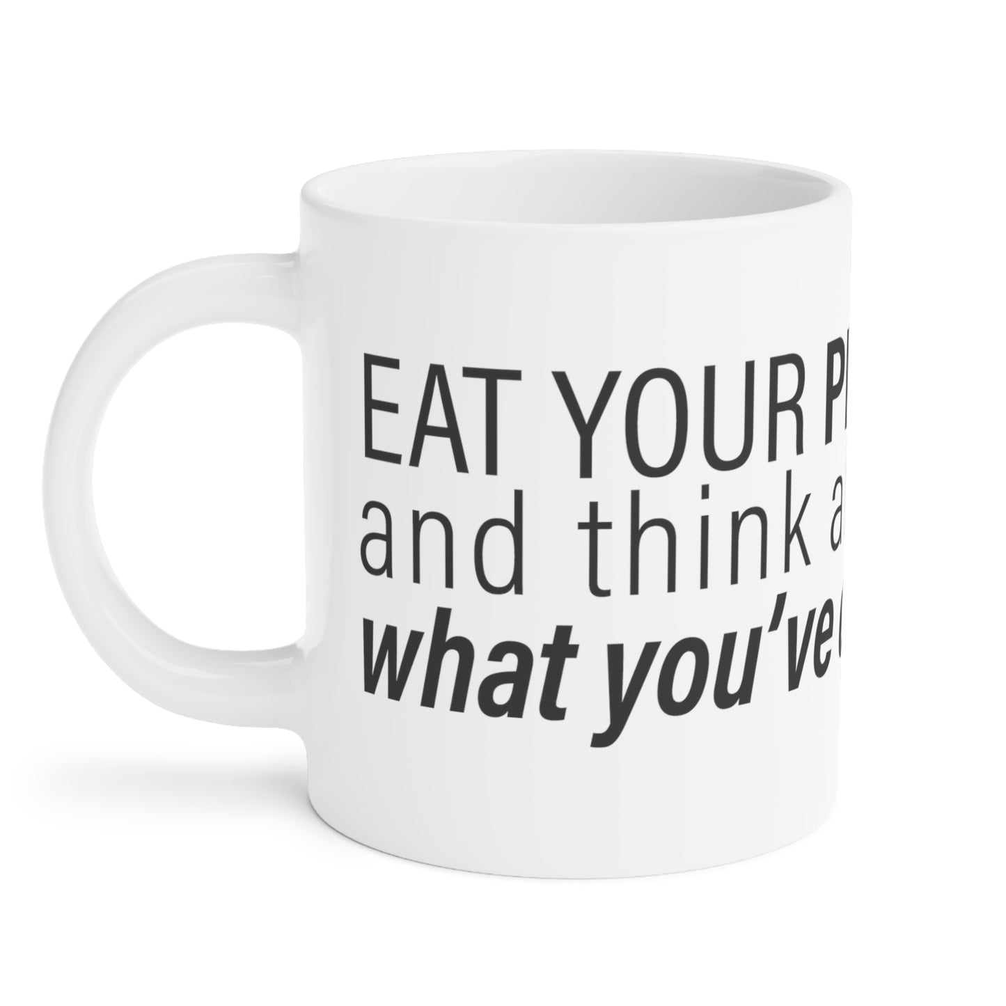 "Eat Your Pizza" - Ceramic Mugs (11oz\15oz\20oz)