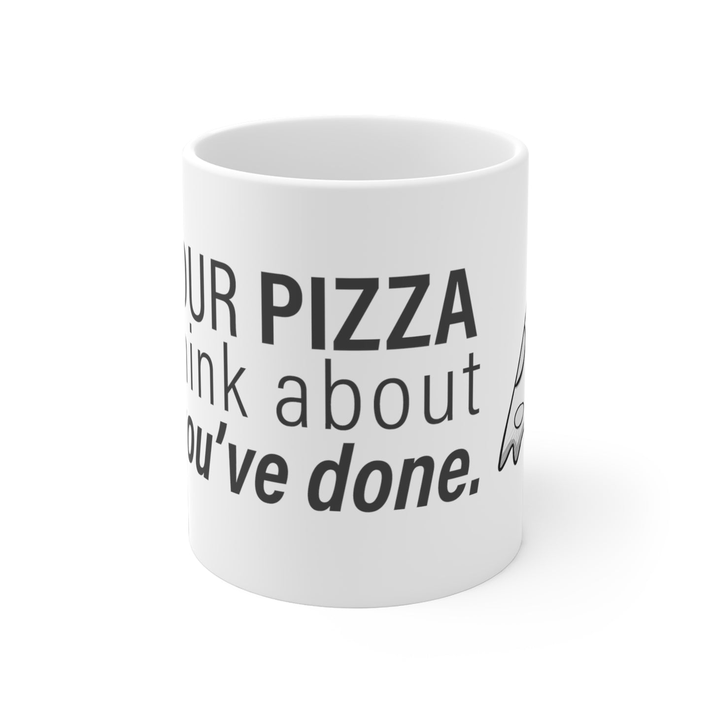 "Eat Your Pizza" - Ceramic Mugs (11oz\15oz\20oz)